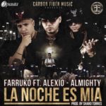 Farruko Ft. Almighty Y Alexio La Bestia - La Noche Es Mia